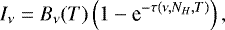 \begin{equation*} I_{\nu} = B_{\nu}(T)\left(1-\textrm{e}^{-\tau(\nu,N_H,T)}\right),\end{equation*}