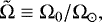 \begin{equation*} \tilde{\mathrm{\Omega}}\equiv{\mathrm{\Omega}}_0/{\mathrm{\Omega}}_{\odot},\end{equation*}