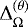 $\mathrm{\Delta}_{\mathrm{\Omega}}^{(\theta)}$
