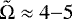 $\tilde{\mathrm{\Omega}} \approx 4{-}5$