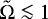 $\tilde{\mathrm{\Omega}}\la 1$