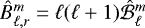$\hat{B}_{\ell, r}^{m}=\ell(\ell&#x002B;1)\hat{\cal B}_{\ell}^m$