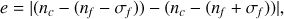 $$e = \left| {({n_c} - ({n_f} - {\sigma _f})) - ({n_c} - ({n_f} + {\sigma _f}))} \right|,$$