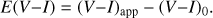 $$E(V - I) = {(V - I)_{{\rm{app}}}} - {(V - I)_0}.$$