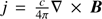 $ j=\frac c{4\pi}\nabla\times\boldsymbol B $