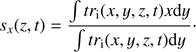 $$ S_x{(z,t)}=\frac{\int tr_\mathrm i{(x,y,z,t)x\mathrm dy}}{\int tr_\mathrm i{(x,y,z,t)\mathrm dy}}. $$