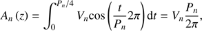 $$ A_n{(z)}=\int_0^{P_n/4}V_n\cos{(\frac t{P_n}2\pi)\mathrm dt}=V_n\frac{P_n}{2\pi}, $$