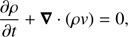 $$ \frac{\partial\rho}{\partial t}+\boldsymbol\nabla\cdot{(\rho v)}=0, $$