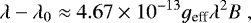 \begin{equation*} \lambda - \lambda_0 \approx 4.67 \times 10^{-13} g_{\text{eff}} \lambda^2 B \;, \end{equation*}