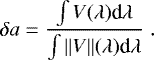 \begin{equation*} \delta a = \frac{\int V(\lambda) {\textrm{d}}\lambda}{\int \|V\|(\lambda) {\textrm{d}}\lambda} \;.\end{equation*}