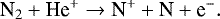 \begin{equation*} {\textrm{N}_2 &#x002B; \textrm{He}^&#x002B; \rightarrow {\textrm{N}}^&#x002B; &#x002B; \textrm{N} &#x002B; \textrm{e}^-}. \end{equation*}