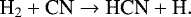 \begin{equation*} {\textrm{H}_2 &#x002B; \textrm{CN} \rightarrow {\textrm{HCN}} &#x002B; \textrm{H}}. \end{equation*}