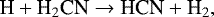 \begin{equation*} {\textrm{H} &#x002B; \textrm{H}_2\textrm{CN} \rightarrow {\textrm{HCN}} &#x002B; \textrm{H}_2}, \end{equation*}
