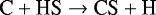 \begin{equation*} {\textrm{C} &#x002B; \textrm{HS} \rightarrow {\textrm{CS}} &#x002B; \textrm{H}} \end{equation*}