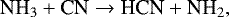 \begin{equation*} {\textrm{NH}_3 &#x002B; \textrm{CN} \rightarrow {\textrm{HCN}} &#x002B; \textrm{NH}_2}, \end{equation*}