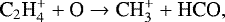 \begin{equation*} {\textrm{C}_2\textrm{H}_4^&#x002B; &#x002B; \textrm{O} \rightarrow {\textrm{CH}}_3^&#x002B; &#x002B; \textrm{HCO}}, \end{equation*}