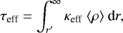 \begin{equation*}\tau_{\textrm{eff}} = \int_{r^{\prime}}^{\infty} \kappa_{\textrm{eff}}\ \langle\rho\rangle \ \textrm{d}r, \end{equation*}