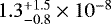 $1.3_{-0.8}^{&#x002B;1.5} \times 10^{-8}$