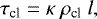 \begin{equation*}\tau_{\textrm{cl}} = \kappa \ \rho_{\textrm{cl}} \ l, \end{equation*}
