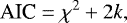 \begin{equation*}\textrm{AIC}=\chi^2&#x002B;2k,\end{equation*}