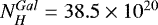 $N_H^{Gal}=38.5\times10^{20}$