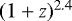$(1&#x002B;z)^{2.4}$