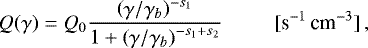 \begin{equation*}Q(\gamma)=Q_0\frac{\left(\gamma/\gamma_b\right)^{-s_1}}{1&#x002B;\left(\gamma/\gamma_b\right)^{-s_1&#x002B;s_2}}\,\,\,\,\,\,\,\,\,\,\,\,\,\,\,[\text{s}^{-1}\,\text{cm}^{-3}]\,{,} \end{equation*}