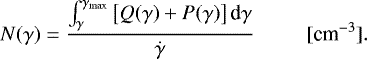 \begin{equation*}N(\gamma)=\frac{\int_{\gamma}^{\gamma_{\textrm{max}}}\left[Q(\gamma)&#x002B;P(\gamma)\right]\textrm{d}\gamma}{\dot{\gamma}}\,\,\,\,\,\,\,\,\,\,\,\,\,\,\,[\text{cm}^{-3}]. \end{equation*}