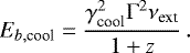 \begin{equation*}E_{b,\textrm{cool}}=\frac{\gamma_{\textrm{cool}}^2\mathrm{\Gamma}^2\nu_{\textrm{ext}}}{1&#x002B;z}\,{.} \vspace*{-3pt}\end{equation*}