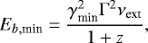 \begin{equation*}E_{b,\textrm{min}}=\frac{\gamma_{\textrm{min}}^2\mathrm{\Gamma}^2\nu_{\textrm{ext}}}{1&#x002B;z}, \vspace*{-3pt}\end{equation*}