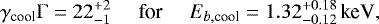 \begin{equation*} \gamma_{\textrm{cool}}\mathrm{\Gamma}=22^{&#x002B;2}_{-1}\,\,\,\,\,\,\,\,\text{for}\,\,\,\,\,\,\,\,E_{b,\textrm{cool}}=1.32^{&#x002B;0.18}_{-0.12}\,\text{keV}, \end{equation*}