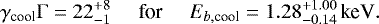 \begin{equation*} \gamma_{\textrm{cool}}\mathrm{\Gamma}=22^{&#x002B;8}_{-1}\,\,\,\,\,\,\,\,\text{for}\,\,\,\,\,\,\,\,E_{b,\textrm{cool}}=1.28^{&#x002B;1.00}_{-0.14}\,\text{keV}. \end{equation*}