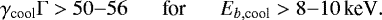 \begin{equation*} \gamma_{\textrm{cool}}\mathrm{\Gamma}>50{-}56 \text{\,\,\,\,\,\,\,\,\,\,for\,\,\,\,\,\,\,\,\,\,} E_{b,\textrm{cool}}>8{-}10\,\text{keV}. \vspace*{2pt}\end{equation*}