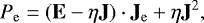 \begin{equation*} P_{\mathrm{e}} = \left( \mathbf{E} - \eta \mathbf{J} \right) \cdot \mathbf{J}_{\mathrm{e}} &#x002B; \eta \mathbf{J}^2, \end{equation*}
