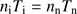$ n_\mathrm{i} T_\mathrm{i} = n_\mathrm{n}T_\mathrm{n} $