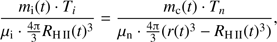 $ \begin{aligned} \frac{m_\mathrm{i}(t)\cdot T_i}{\mu _\mathrm{i}\cdot \frac{4{\uppi }}{3} R_\mathrm{H\,II}(t)^3} = \frac{m_\mathrm{{c}}(t)\cdot T_n}{\mu _\mathrm{n}\cdot \frac{4{\uppi }}{3}(r(t)^3-R_\mathrm{H\, II}(t)^3)} , \end{aligned} $