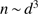 $ n\,{\sim }\, d^3 $