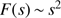 $ F(s)\,{\sim }\, s^2 $