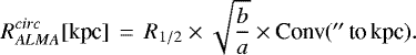 \begin{equation*} R_{ALMA}^{circ}[\textrm{kpc}]\,=\,R_{1/2} \times \sqrt{ \frac{b}{a} } \times {\textrm{Conv}(\hbox{$^{\prime\prime}$}\,\textrm{to}\,\textrm{kpc}).}\end{equation*}