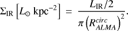 \begin{equation*} {\mathrm{\Sigma}}_{\textrm{IR}}\left[{L}_{\odot}~\textrm{kpc}^{-2}\right] \,=\, \frac{L_{\textrm{IR}} / 2}{\pi \left(R_{ALMA}^{circ}\right)^2}.\end{equation*}
