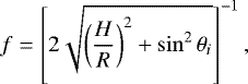 \begin{equation*}f=\left[2 \sqrt{\left(\frac{H}{R}\right)^2&#x002B;\sin^2{\theta_i}}\right]^{-1}, \end{equation*}