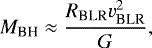 \begin{equation*}M_{\textrm{BH}} \approx \frac{R_{\textrm{BLR}} v_{\textrm{BLR}}^2}{G}, \end{equation*}