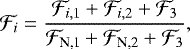 \[{\cal F}_{i} = \frac{{\cal F}_{i,1} &#x002B; {\cal F}_{i,2} &#x002B; {\cal F}_3}{ {\cal F}_{\textrm{N,1}} &#x002B; {\cal F}_{\textrm{N,2}}&#x002B; {\cal F}_3},\]