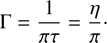 $$ \mathrm\Gamma=\frac1{\pi\tau}=\frac\eta\pi. $$