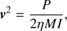 $$ v^2=\frac P{2\eta MI}, $$