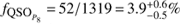 $ f_{{\text{QSO}}_{P_8}}=52/1319=3.9_{-0.5}^{+0.6}\% $