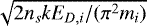 $\sqrt{2 n_s k E_{D,i}/(\pi^2 m_i)}$