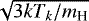 $\sqrt{3 k T_k / m_{\textrm{H}}}$