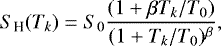 \begin{equation*} S_{\textrm{H}} (T_k)= S_0 \frac{(1&#x002B;\beta T_k/T_0)}{(1&#x002B;T_k/T_0)^{\beta}},\end{equation*}