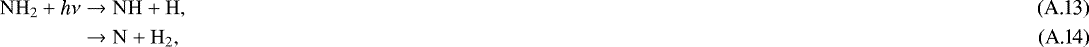 \begin{eqnarray}\rm NH_2 &#x002B; \emph{h$\nu$} & \rightarrow & \rm NH &#x002B; H, \\ & \rightarrow & \rm N &#x002B; H_2, \vspace*{-1pt}\end{eqnarray}
